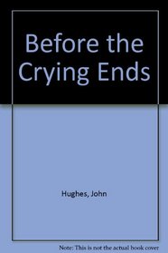 Before the Crying Ends