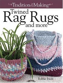 Twined Rag Rugs & More (Traditions in the Making)