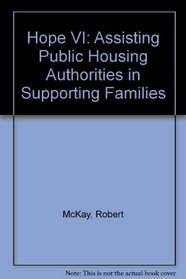 Hope VI: Assisting Public Housing Authorities in Supporting Families