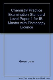 Chemistry Practice Examination Standard Level Paper 1 for IB: Master with Photocopy Licence