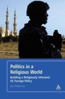 Politics in a Religious World: Building a Religiously Literate U.S. Foreign Policy