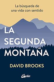 La segunda montana: La busqueda de una vida con sentido (The Second Mountain) (Spanish Edition)