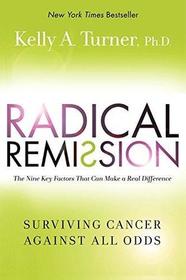 Radical Remission: Surviving Cancer Against All Odds