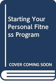 Starting Your Personal Fitness Program