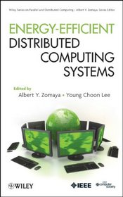 Energy Efficient Distributed Computing Systems (Wiley Series on Parallel and Distributed Computing)