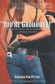 You're Grounded!: How to Stop Fighting and Make the Teenage Years Easier