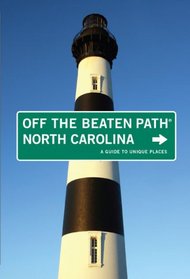 North Carolina Off the Beaten Path, 9th: A Guide to Unique Places (Off the Beaten Path Series)
