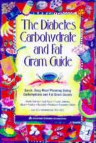 The Diabetes Carbohydrate and Fat Gram Guide: Quick, Easy Meal Planning Using Carbohydrate and Fat Gram Counts