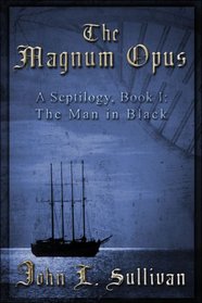 The Magnum Opus: A Septilogy, Book I: The Man in Black