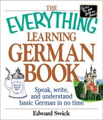 The Everything Learning German Book: Speak, Write and Understand Basic German in No Time (Everything Series)