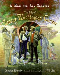 A Man for All Seasons: The Life of George Washington Carver