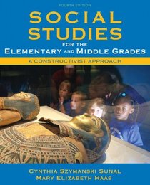 Social Studies for the Elementary and Middle Grades: A Constructivist Approach (4th Edition)