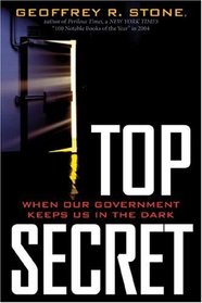 Top Secret: When Our Government Keeps Us in the Dark