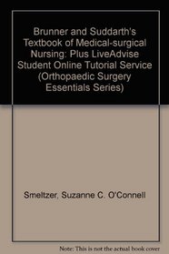 Brunner and Suddarth's Textbook of Medical-Surgical Nursing,  Tenth Edition Plus LiveAdvise Student Online Tutorial Service Powered by Smarthinking: First ... (Orthopaedic Surgery Essentials Series)