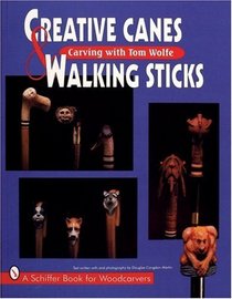 Creative Canes  Walking Sticks (A Schiffer Book for Woodcarvers)