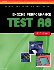 ASE Test Preparation- A8 Engine Performance (Delmar Learning's Ase Test Prep Series)