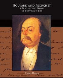 Bouvard and Pecuchet - A Tragi-comic Novel of Bourgeois Life