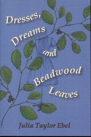 Dresses, Dreams and Beadwood Leaves