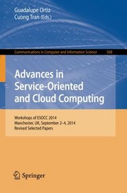 Advances in Service-Oriented and Cloud Computing: Workshops of ESOCC 2014, Manchester, UK, September 2-4, 2014, Revised Selected Papers (Communications in Computer and Information Science)