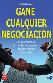 GANE CUALQUIER NEGOCIACION (Masterclass (Robin Book)) (Spanish Edition)