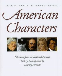 American Characters : Selections from the National Portrait Gallery, Accompanied by Literary Portraits