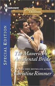 The Maverick's Accidental Bride (Montana Mavericks: Rust Creek Cowboys) (Harlequin Special Edition, No 2413)