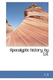 Apocalyptic history, by S.A.