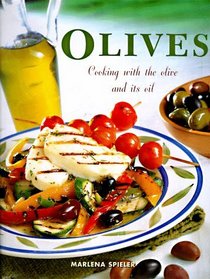 Olives: Cooking With the Olive and Its Oil
