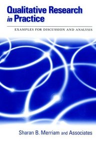 Qualitative Research in Practice : Examples for Discussion and Analysis (Jossey-Bass Higher and Adult Education Series)