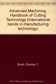 Advanced Machining (International trends in manufacturing technology)