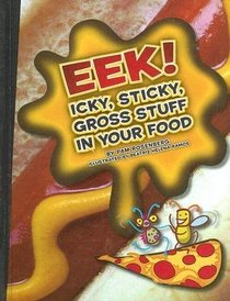 Eek! Icky, Sticky, Gross Stuff in Your Food (Icky, Sticky, Gross-Out Books)