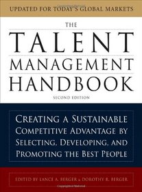 The Talent Management Handbook: Creating a Sustainable Competitive Advantage by Selecting, Developing, and Promoting the Best People
