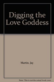 Digging the Love Goddess