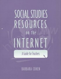 Social Studies Resources on the Internet : A Guide for Teachers