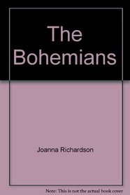 The Bohemians: La vie de Boheme in Paris, 1830-1914