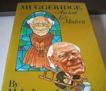 Muggeridge, ancient & modern