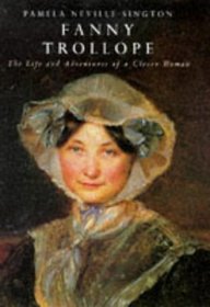 Fanny Trollope : The Life and Adventures of a Clever Woman