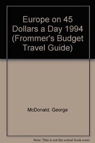 Europe on 45 Dollars a Day 1994 (Frommer's Budget Travel Guide)