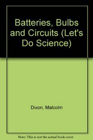 Batteries, Bulbs and Circuits (Let's Do Science)