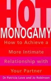 Hot Monogamy: How to Achieve a More Intimate Relationship with Your Partner