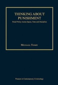 Thinking about Punishment (Pioneers in Contemporary Criminology)