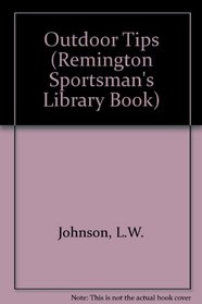 Outdoor Tips: A Remington Sports Men's Library Book (Remington Sportsman's Library Book)