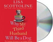 Why My Third Husband Will Be A Dog: The Amazing Adventures of an Ordinary Woman (Audio CD) (Unabridged)