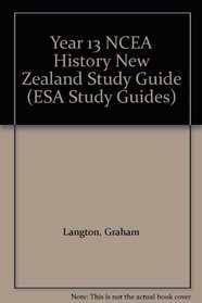 Year 13 NCEA History New Zealand Study Guide (ESA Study Guides)