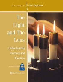 The Light and the Lens: Understanding Scripture and Tradition--Leader's Guide (Catholic Faith Explorers)