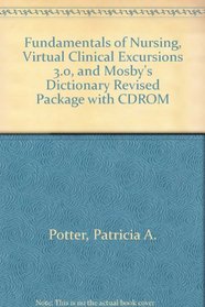 Fundamentals of Nursing, Virtual Clinical Excursions 3.0, and Mosby's Dictionary Revised Package with CDROM