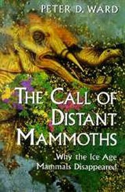 The Call of Distant Mammoths : Why the Ice Age Mammals Disappeared