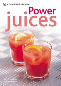 Power Juices: 50 Energizing Juices and Smoothies (Pyramid Paperbacks)