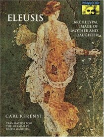 Eleusis: Archetypal Image of Mother and Daughter