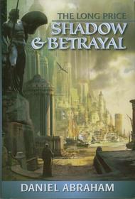 Shadow & Betrayal (Long Price Quartet)